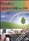 Manuale per sopravvivere alla crisi libro