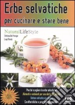 Erbe selvatiche per cucinare e stare bene libro