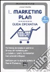 Il marketing plan. Guida operativa. Con software per la stesura guidata di piani di marketing libro