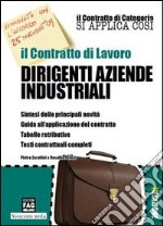 Il contratto di lavoro. Dirigenti aziende industriali libro