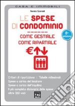 Spese di condominio. Come gestirle, come ripartirle libro