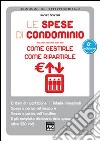 Spese di condominio. Come gestirle, come ripartirle libro