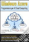 Windows Azure. Programmare per il Cloud Computing libro