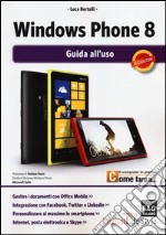 Windows Phone 8. Guida all'uso libro