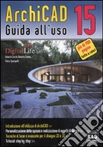 ArchiCAD 15. Guida all'uso. Ediz. illustrata libro