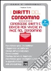 Diritti del condomino. Conoscere diritti e doveri per vivere in pace nel condominio libro