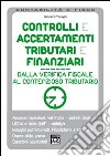 Controlli e accertamenti tributari e finanziari. Dalla verifica fiscale al contenzioso tributario libro