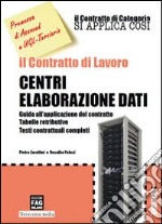 Il contratto di lavoro. Centri elaborazione dati libro