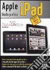 Apple iPad. Guida pratica libro