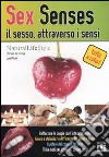 Sex senses. Il sesso, attraverso i sensi libro