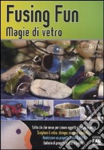 Fusing fun. Magie di vetro libro