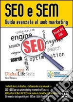 SEO e SEM. Guida avanzata al Web marketing libro