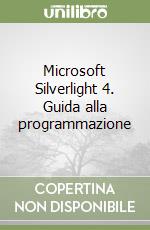 Microsoft Silverlight 4. Guida alla programmazione libro