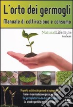 L'orto dei germogli. Manuale di coltivazione e consumo libro