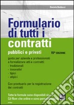 Formulario di tutti i contratti. Pubblici e privati. Con CD-ROM libro