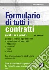 Formulario di tutti i contratti. Pubblici e privati. Con CD-ROM libro