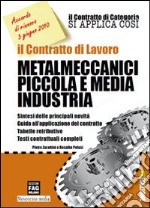 Il contratto di lavoro metalmeccanici piccola e media industria