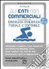 Gli enti non commerciali. Disciplina civilistica, fiscale e contabile libro