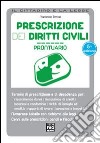 Prescrizione dei diritti civili. Prontuario libro