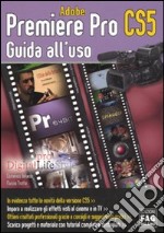 Adobe Premiere Pro CS5. Guida all'uso