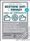 Gestione dati e privacy. Guida agli adempimenti libro