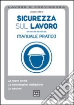 Sicurezza sul lavoro. Manuale pratico libro