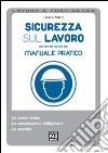 Sicurezza sul lavoro. Manuale pratico libro