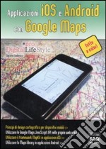 Applicazioni iOS e Android con Google maps libro usato