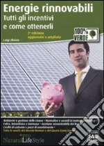 Energie rinnovabili. Tutti gli incentivi e come ottenerli libro