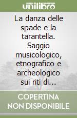 La danza delle spade e la tarantella. Saggio musicologico, etnografico e archeologico sui riti di medicina