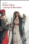 Despoti d'Epiro e principi di Macedonia. Esuli albanesi nell'Italia del Rinascimento libro di Petta Paolo