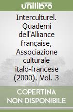 Interculturel. Quaderni dell'Alliance française, Associazione culturale italo-francese (2000). Vol. 3 libro