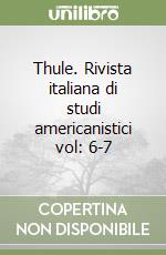 Thule. Rivista italiana di studi americanistici vol: 6-7 libro