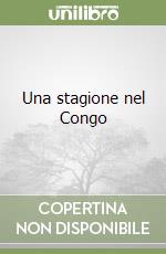 Una stagione nel Congo libro