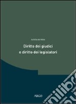 Diritto dei giudici e diritto dei legislatori. Ricerche in tema di teoria delle «fonti»