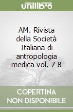 AM. Rivista della Società Italiana di antropologia medica vol. 7-8 libro