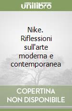 Nike. Riflessioni sull'arte moderna e contemporanea libro