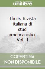 Thule. Rivista italiana di studi americanistici. Vol. 1 libro