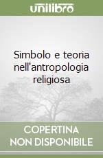 Simbolo e teoria nell'antropologia religiosa