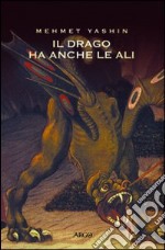 Il Drago con le ali. Testo turco a fronte libro