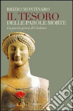 Il Tesoro delle parole morte. La poesia greca del Salento libro