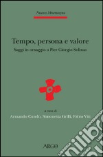 Tempo, persona e valore. Saggi in omaggio a Pier Giorgio Solinas libro