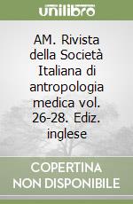 AM. Rivista della Società Italiana di antropologia medica vol. 26-28. Ediz. inglese libro