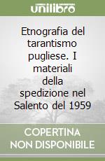 Etnografia del tarantismo pugliese. I materiali della spedizione nel Salento del 1959 libro