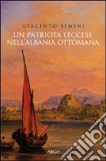 Un patriota leccese nell'Albania ottomana libro