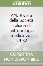 AM. Rivista della Società italiana di antropologia medica vol. 29-32 libro