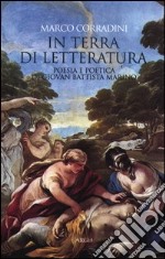 In terra di letteratura. Poesia e poetica di Giovan Battista Marino libro