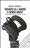 Taranto fa l'amore a senso unico libro di Marinelli Gianluca