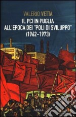 Il PCI in Puglia all'epoca dei «poli di sviluppo» (1962-1973)