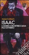 Isaac, l'uomo che intrecciava filo di ferro libro